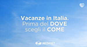 Mediaset sostiene il turismo italiano con una campagna pubblicitaria